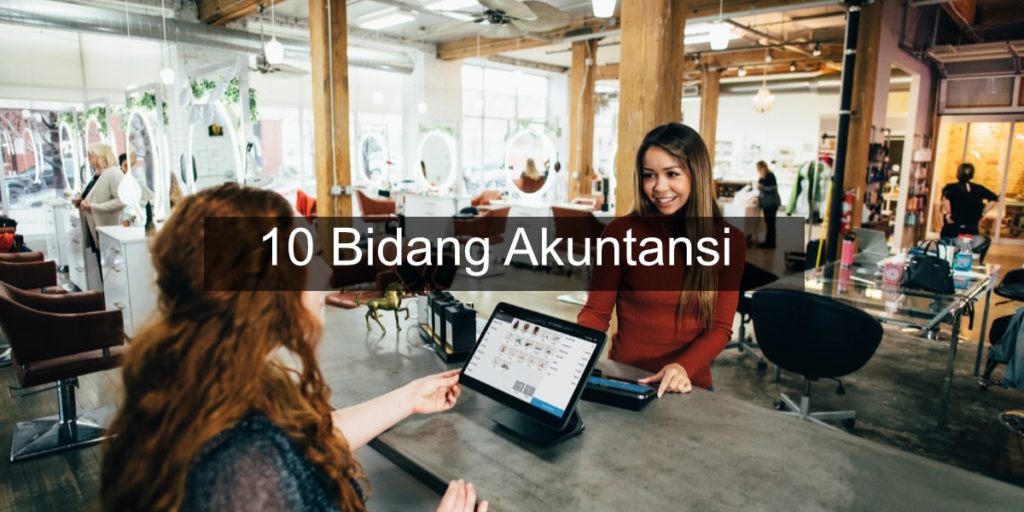 10 Bidang-bidang Akuntansi - Pengertian Dan Contoh Penerapan